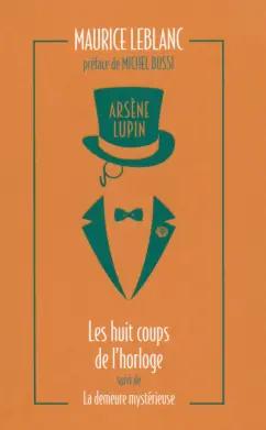 Archipoche | Maurice Leblanc: Les huit coups de l`horloge. La demeure mysterieuse