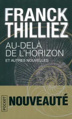 Franck Thilliez: Au-dela de l'horizon et autres nouvelles