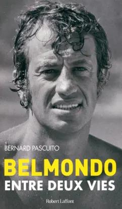 Bernard Pascuito: Belmondo - Entre deux vies