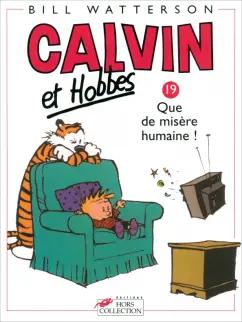 Bill Watterson: Calvin et Hobbes. Tome 19. Que de misere humaine!