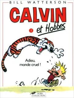 Bill Watterson: Calvin et Hobbes. Tome 1. Adieu Monde Cruel!