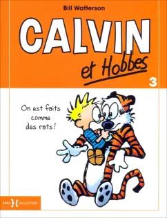 Bill Watterson: Calvin et Hobbes. Tome 3. On est fait comme des rats!