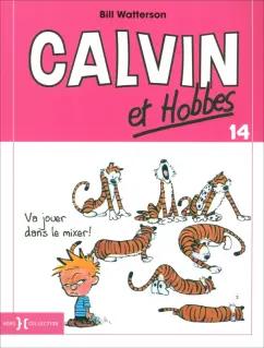 Bill Watterson: Calvin et Hobbes. Tome 14. Va jouer dans le mixer!