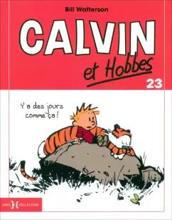 Bill Watterson: Calvin et Hobbes. Tome 23. Y a des jours comme ça !