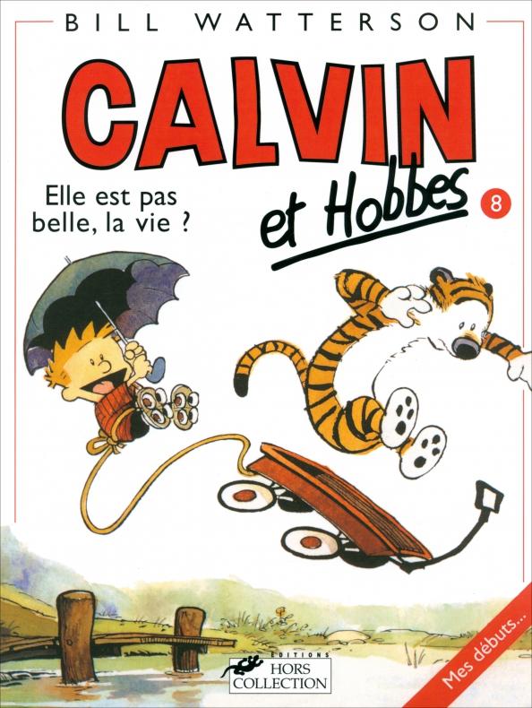 Bill Watterson: Calvin et Hobbes. Tome 8. Elle Est Pas Belle LA Vie?