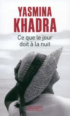 Yasmina Khadra: Ce que le jour doit à la nuit