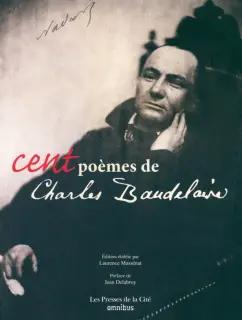 Charles Baudelaire: Cent poemes de Charles Baudelaire