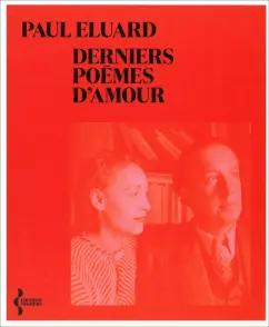 Paul Eluard: Derniers poèmes d'amour