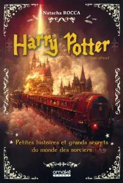 Natacha Rocca: Harry Potter. Petites Histoires Et Grands Secrets Du Monde Des Sorciers