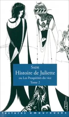 Sade De: Histoire de Juliette, ou Les Prosperites du vice. Tome 2