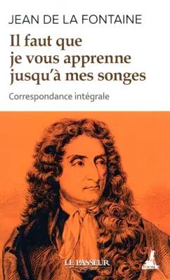 Le Passeur editeur | de La Fontaine Jean: Il faut que je vous apprenne jusqu'à mes songes