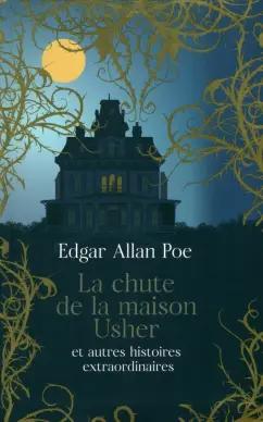 Edgar Poe: La chute de la maison Usher et autres histoires extraordinaires