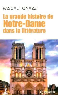 Pascal Tonazzi: La grande histoire de Notre-Dame dans la litterature