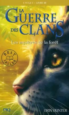 Erin Hunter: La Guerre des Clans. Cycle 1. Tome 3. Les mystères de la fôret