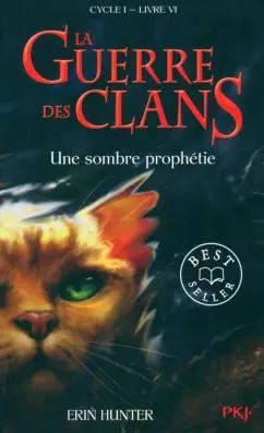 Erin Hunter: La Guerre des Clans. Cycle 1. Tome 6. Une sombre prophétie