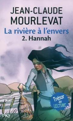 Jean-Claude Mourlevat: La rivière à l'envers. Tome 2. Hannah