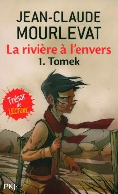 Jean-Claude Mourlevat: La rivière à l'envers. Tome 1. Tomek