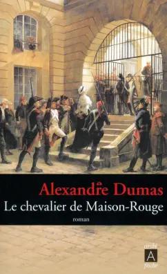 Alexandre Dumas: Le Chevalier de Maison-Rouge