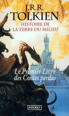 Tolkien John Ronald Reuel: Histoire de la Terre du Milieu. Le livre des contes perdus. Tome 1