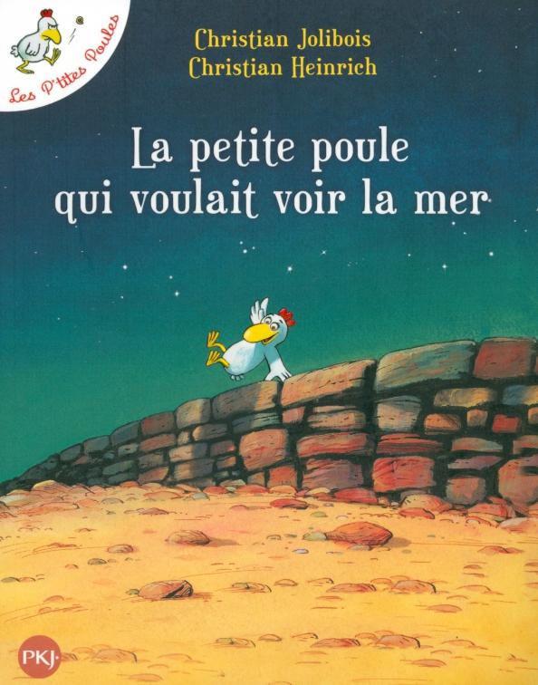 Christian Jolibois: Les P'tites Poules. La petite poule qui voulait voir la mer