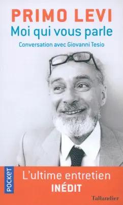 Primo Levi: Moi qui vous parle. Conversation avec Giovanni Tesio