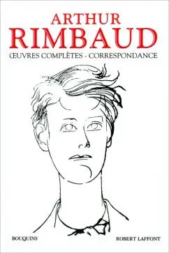 Arthur Rimbaud: Œuvres completes. Correspondance