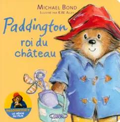 Michael Bond: Paddington, roi du château