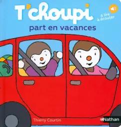 Thierry Courtin: T'choupi part en vacances