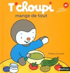 Thierry Courtin: T'choupi mange de tout