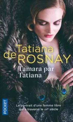 Rosnay de: Tamara par Tatiana. Sur les traces de Tamara de Lempicka