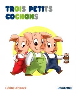 Celine Alvarez: Trois Petits Cochons