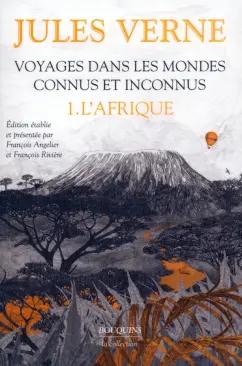 Bouquins Editions | Jules Verne: Voyages dans les mondes connus et inconnus. Tome 1. L'Afrique