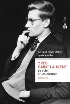 Meyer-Stabley, Maache: Yves Saint Laurent, Le soleil et les ombres