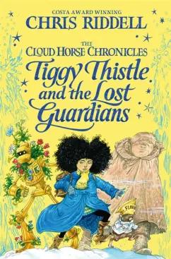 Chris Riddell: Tiggy Thistle and the Lost Guardians