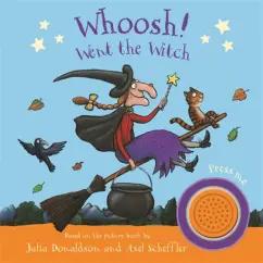 Julia Donaldson: Whoosh! Went the Witch. A Room on the Broom Sound Book