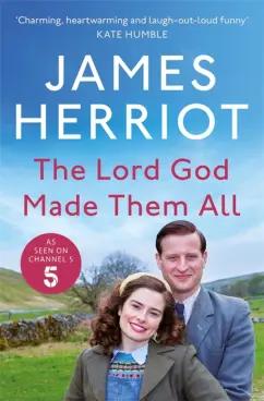 James Herriot: The Lord God Made Them All