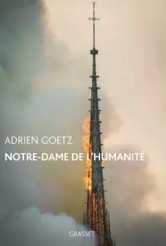 Adrien Goetz: Notre-Dame de l'humanité