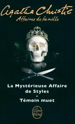 Agatha Christie: Affaires de famille. La Mystérieuse Affaire de Styles. Témoin muet