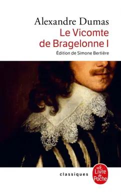 Alexandre Dumas: Le Vicomte de Bragelonne. Tome 1