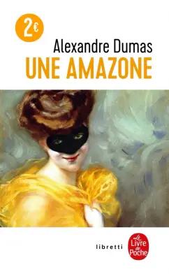 Alexandre Dumas: Une Amazone