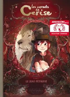 Joris Chamblain: Les Carnets de Cerise. Tome 1. Le Zoo petrifie