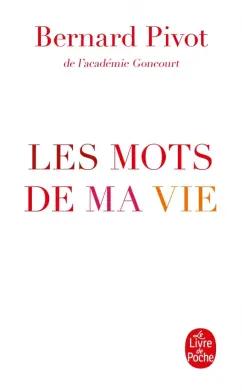 Bernard Pivot: Les Mots de ma vie