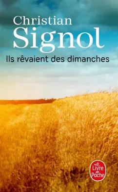 Christian Signol: Ils rêvaient des dimanches