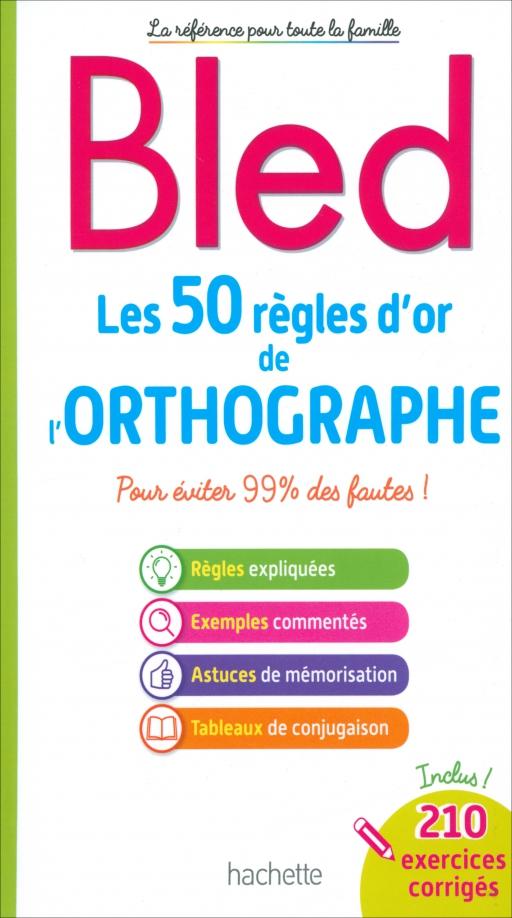 Hachette FLE | Daniel Berlion: Bled. Les 50 regles d'or de l'orthographe