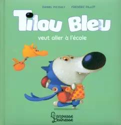 Larousse | Daniel Picouly: Tilou bleu veut aller a l'ecole