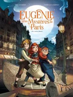 Eric Summer: Eugénie et les mystères de Paris. Tome 1. On a volé la liberté