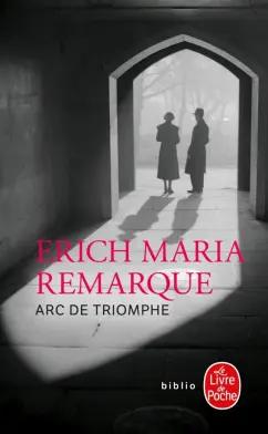 Erich Remarque: Arc de Triomphe