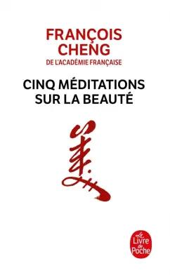 Francois Cheng: Cinq méditations sur la beauté