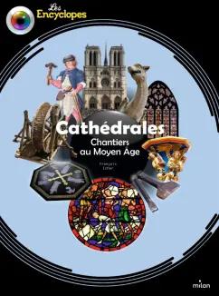 Franсois Icher: Cathedrales. Chantiers au Moyen Age