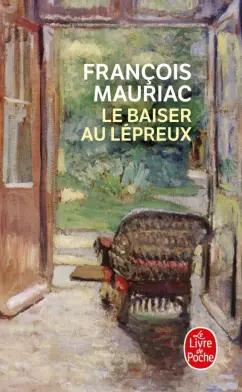 Francois Mauriac: Le Baiser au lépreux